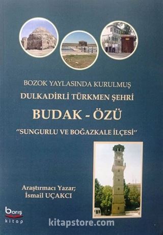 Bozok Yaylasında Kurulmuş Dulkadirli Türkmen Şehri Budak Özü