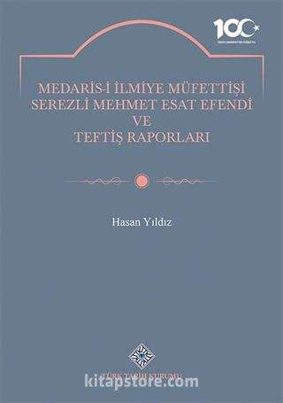 Medaris-İ İlmiye Müfettişi Serezli Mehmet Esat Efendi ve Teftiş Raporları