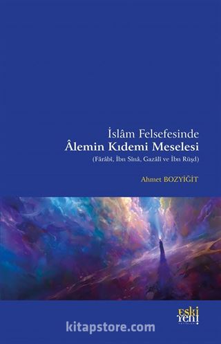 İslam Felsefesinde Alemin Kıdemi Meselesi