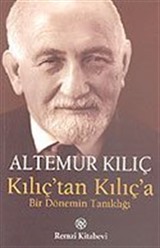 Kılıç'tan Kılıç'a Bir Dönemin Tanıklığı