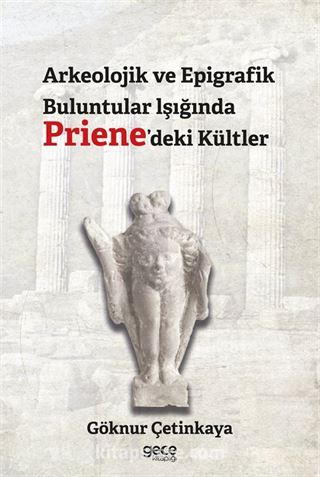 Arkeolojik ve Epigrafik Buluntular lşığında Priene'deki Kültler