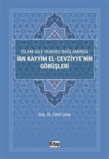 İslam Aile Hukuku Bağlamında İbn Kayyim El-Cezviyye'nin Görüşleri