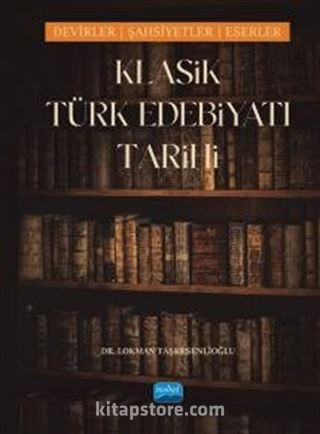 Klasik Türk Edebiyatı Tarihi - Dönemler, Şahsiyetler, Eserler