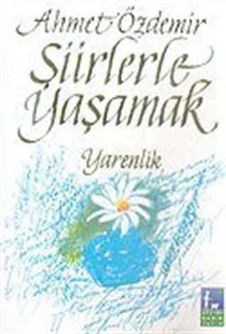 Şiirlerle Yaşamak Yarenlik