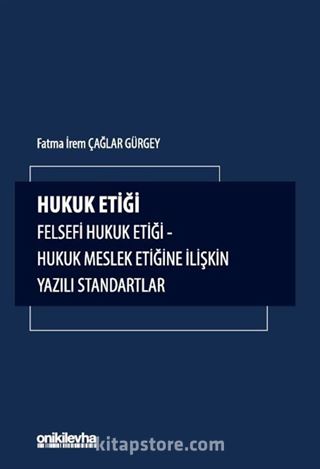 Hukuk Etiği-Felsefi Hukuk Etiği-Hukuk Meslek Etiğine İlişkin Yazılı Standartlar