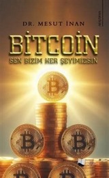 Bitcoin Sen Bizim Her Şeyimizsin