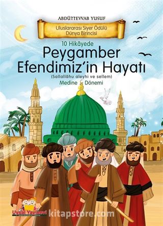 10 Hikayede Peygamber Efendimiz'in (s.a.v) Hayatı Medine Dönemi