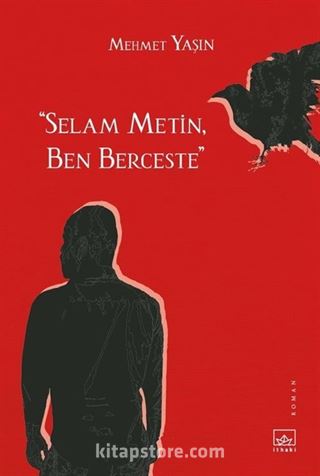 Selam Metin, Ben Berceste