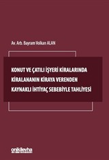 Konut ve Çatılı İşyeri Kiralarında Kiralananın Kiraya Verenden Kaynaklı İhtiyaç Sebebiyle Tahliyesi