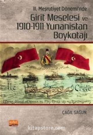 II. Meşrutiyet Dönemi'nde Girit Meselesi ve 1910-1911 Yunanistan Boykotajı