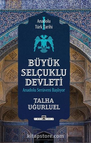 Anadolu Türk Tarihi 1 / Büyük Selçuklu Devleti