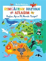 Rengarenk Hayvan Atlasım / Kaplan, Ayı ve Fil Nerede Yaşıyor?