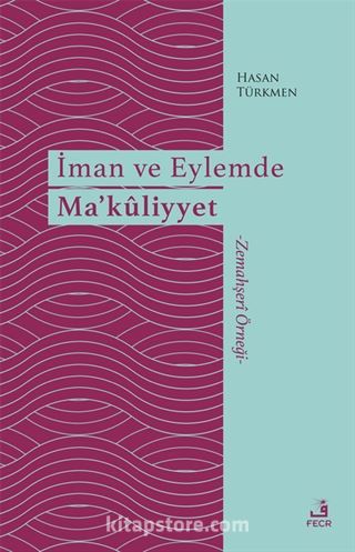 İman ve Eylemde Ma'kûliyyet