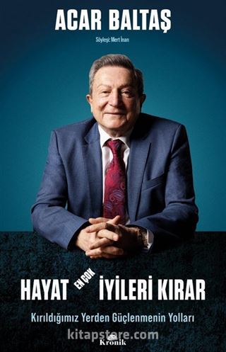 Hayat En Çok İyileri Kırar