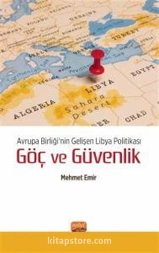 Avrupa Birliği'nin Gelişen Libya Politikası: Göç ve Güvenlik