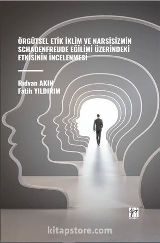 Örgütsel Etik İklim Ve Narsisizmin Schadenfreude Eğilimi Üzerindeki Etkisinin İncelenmesi