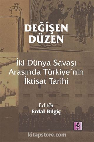 Değişen Düzen: İki Dünya Savaşı Arasında Türkiye'nin İktisat Tarihi