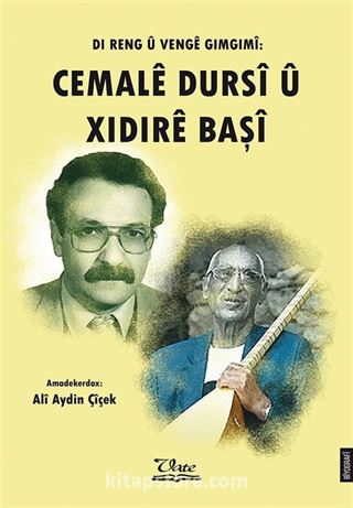 Di Reng û Vengê Gimgimî: Cemalê Dursî Û Xıdırê Başî