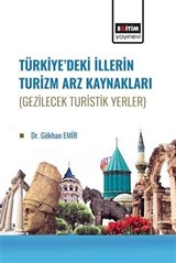 Türkiye'de İllerin Turizm Arz Kaynakları (Gezilecek Turistik Yerler)