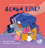 Acaba Kim ? Peygamberimin Sevimli Dostları (Pencereli Kitap)