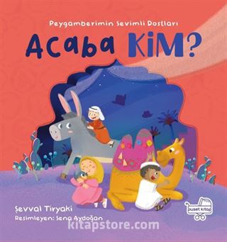 Acaba Kim ? Peygamberimin Sevimli Dostları (Pencereli Kitap)