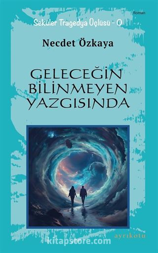 Geleceğin Bilinmeyen Yazgısında