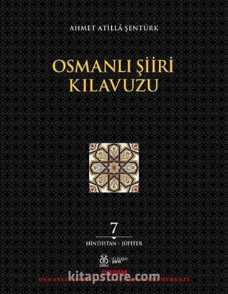 Osmanlı Şiiri Kılavuzu (7. Cilt) (Hindistan - Jüpiter)