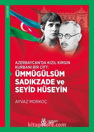 Azerbaycan'da Kızıl Kırgın Kurbanı Bir Çift: Ümmügülsüm Sadıkzade ve Seyid Hüseyin