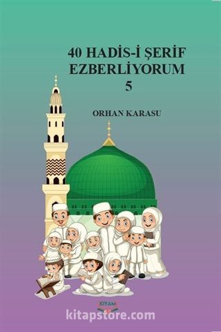 40 Hadis-i Şerif Ezberliyorum 5