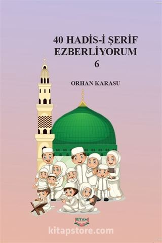 40 Hadis-i Şerif Ezberliyorum 6