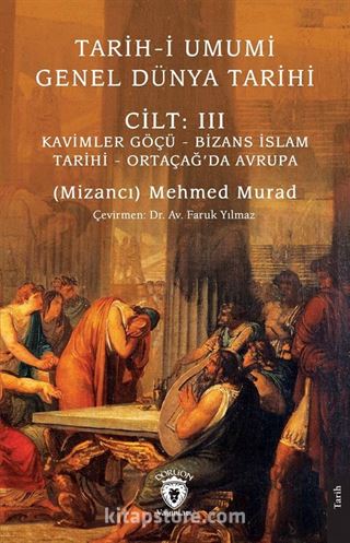 Tarih-i Umumi - Genel Dünya TarihiCilt: III Kavimler Göçü - Bizans İslam Tarihi - Ortaçağ'da Avrupa