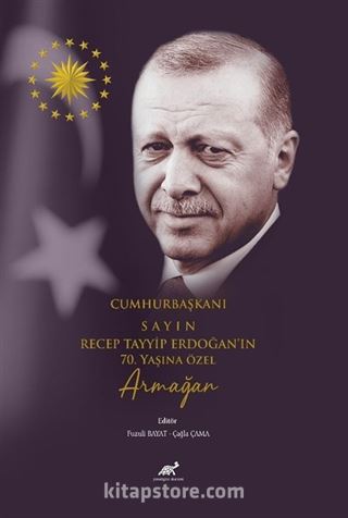 Cumhurbaşkanı Sayın Recep Tayyip Erdoğan'ın 70. Yaşına Özel Armağan