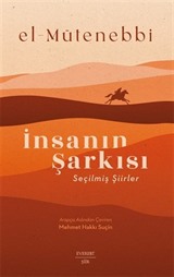 El-Mütenebbi İnsanın Şarkısı (Seçilmiş Şiirler)