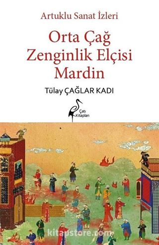 Artuklu Sanat İzleri Orta Çağ Zenginlik Elçisi Mardin