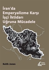 İran'da Emperyalizme Karşı İşçi İktidarı Uğruna Mücadele