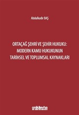 Ortaçağ Şehri ve Şehir Hukuku: Modern Kamu Hukukunun Tarihsel ve Toplumsal Kaynakları