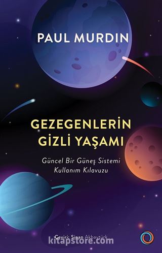 Gezegenlerin Gizli Yaşamı; Güncel Bir Güneş Sistemi Kullanım Kılavuzu