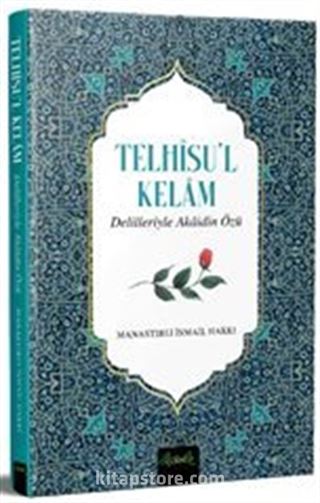 Telhîsü'l Kelam Delilleriyle Akaidin Özü