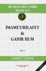 Müminlerin Emiri İmam Ali İmamet/Hilafet - Gadir Hum (Cilt:1)