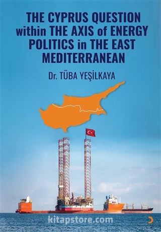 The Cyprus Questıon Within The Axıs Of Energy Polıtıcs İn The East Medıterranean