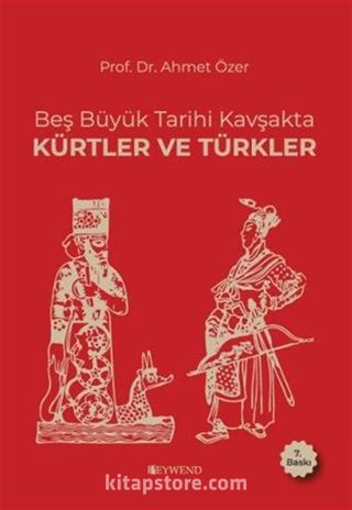 Beş Büyük Tarihi Kavşakta Kürtler ve Türkler