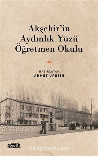 Akşehir'in Aydınlık Yüzü Öğretmen Okulu