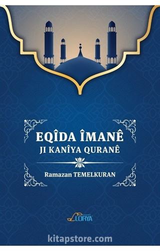 Eqîda Îmanê Ji Kanîya Quranê