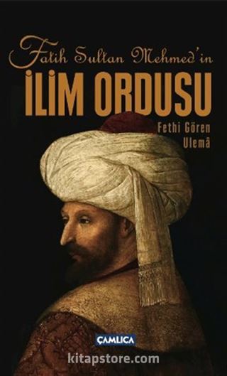 Fatih Sultan Mehmet'in İlim Ordusu