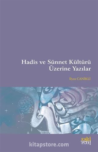 Hadis ve Sünnet Kültürü Üzerine Yazılar