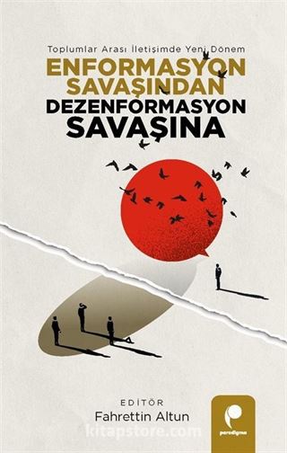 Enformasyon Savaşından Dezenformasyon Savaşına