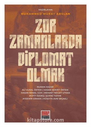 Zor Zamanlarda Diplomat Olmak