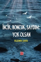 İncik, Boncuk Saydım: Yok Olsan