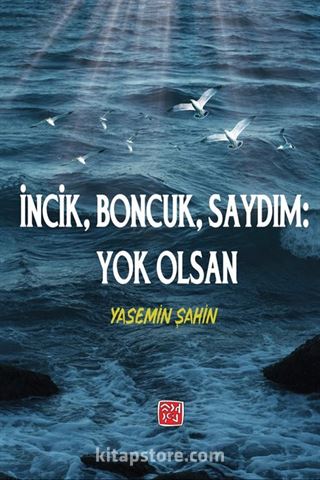 İncik, Boncuk Saydım: Yok Olsan