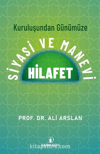 Kuruluşundan Günümüze Siyasi ve Manevi Hilafet